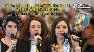 MITOLOGIA i LEGENDY, a fantastyka – Justyna Hankus, Jaga Moder, Aleksandra Seliga | Pyrkon 2024