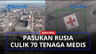 Pasukan Rusia Culik 70 Tenaga Medis saat Menyerang Gedung Palang Merah di Mariupol