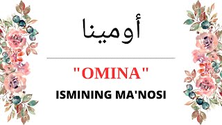 OMINA ISMINING MANOSI | OMINA ISMI QANDAY MANOGA EGA?