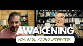 Awakening: Wm. Paul Young, author of The Shack (Interview with Nick Padovani)