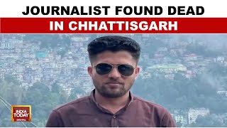 Journalist Found Dead In Chhattisgarh After Exposing Corruption Worth ₹120 Crore | India Today