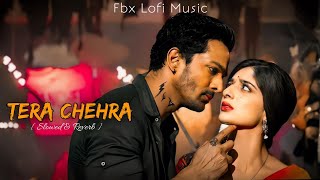 Tera Chehra [ Slowed & Reverb] Sanam Teri Kasam Arijit singh Mukesh Fbx Lofi Music #trending#newsong