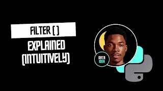 Python Filter Function Intuitively Explained