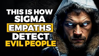 How Sigma Empaths Detect Evil People?