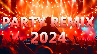 PARTY REMIX 2024 🔥 Mashups & Remixes Of Popular Songs 🔥 DJ Remix Club Music Dance Mix 2024