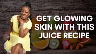 Get Glowing Skin With This Juice Recipe