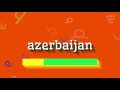 AZERBAIJAN - HOW TO PRONOUNCE AZERBAIJAN?