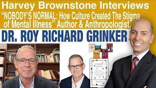 Harvey Brownstone Interviews Dr. Roy Richard Grinker, Author of landmark book, “Nobody’s Normal”