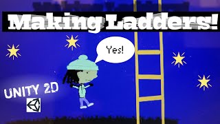 A Beginner's Guide to Making a Ladder in Unity2D | Version 2021.2.7 || Code In Vid! ||