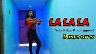 LA LA LA - Dance cover | Neha kakkar & Rohanpreet Singh | #dsd #lalala