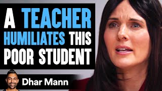 This Teacher Humiliates A Poor Student, She Instantly Regrets It | Dhar Mann