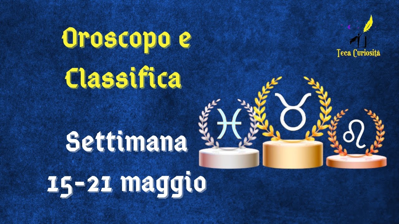 Oroscopo E Classifica Settimanale Dal 15 Al 21 Maggio 2023: Lo Sbarco ...