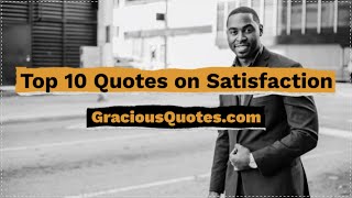 Top 10 Quotes on Satisfaction - Gracious Quotes