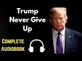 Trump Never Give Up - Audiobook #donaldtrump #billionairequest #Audiobook #trumpaudiobook #trump