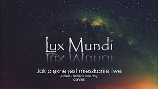 Jak piekne jest mieszkanie Twe (Lepszy jeden dzień) - Lux Mundi