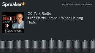 #157 Darrel Larson – When Helping Hurts