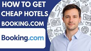 how to get cheap hotels on booking com full guide 2026