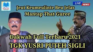 DAKWAH TGK YUSRIL PUTEH FULL#NIKMAT HUDEP