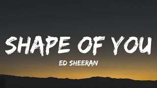 Ed Sheeran - Shape Of You Lyrics I’m In Love With Your Body