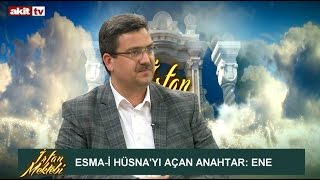 İrfan Mektebi - Esma-i Hüsna'yı açan anahtar: Ene