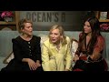 Sarah Paulson, Cate Blanchett & Sandra Bullock talk 