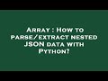 Array : How to parse/extract nested JSON data with Python?