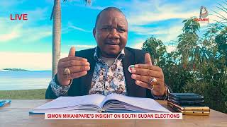 Simon Mikanipare's Insight on South Sudan Elections