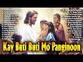 Kay Buti Buti Mo Panginoon🙏JESUS POWERFUL TAGALOG PRAISE WORSHIP CHRISTIAN MORNING SONGS LYRICS 2022