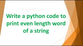 Write a Python code to print even length words of a string #coding #pythoncode #interview