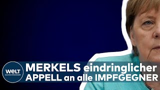 CORONA-PANDEMIE: Kanzlerin Angela Merkel und ihr eindringlicher Appell an alle Impfgegner I Dokument