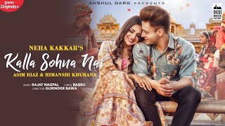 KALLA SOHNA NAI  - Neha Kakkar | Asim Riaz & Himanshi Khurana | Babbu | Rajat Nagpal with Lyrics