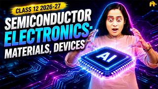 Semiconductor Electronics Class 12 Physics Chapter 14 One Shot | New NCERT 2026-27 CBSE JEE NEET