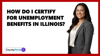 How Do I Certify for Unemployment Benefits in Illinois?