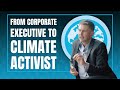 From Corporate Executive to Climate Activist: Ben Tolhurst's Journey to Sustainability