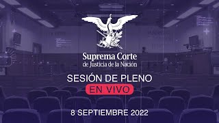 Sesión del Pleno de la SCJN 8 septiembre 2022