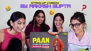 Paan | Stand-up Comedy by Aakash Gupta | REACTION | The Girls Squad
