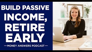 How to Build A Stream of Passive Income So You Can Retire Early