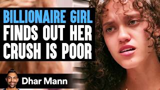 BILLIONAIRE GIRL Finds Out CRUSH Is A POOR BOY | Dhar Mann Studios