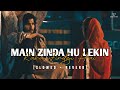 Main Zinda Hu Lekin Kaha Zindgi Hai -Lofi(slowed + reverb) -Unique Lofi Nishu