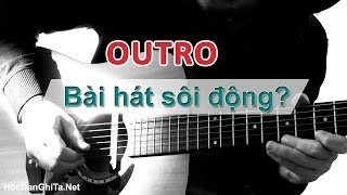 Học guitar đệm hát - Hướng dẫn câu OUTRO áp dụng cho các bài hát sôi động | Học solo guitar