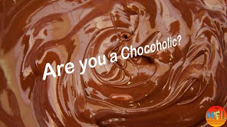 Are you a CHOCOHOLIC?