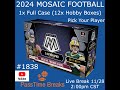 11/28 - 2024 MOSAIC FOOTBALL - 1x Case 12x Hobby Box PYP #1838 LIVE BREAK