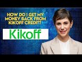 How do I get my money back from Kikoff credit?