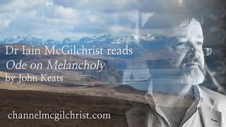 Daily Poetry Readings #306: Ode on Melancholy by John Keats read by Dr Iain McGilchrist
