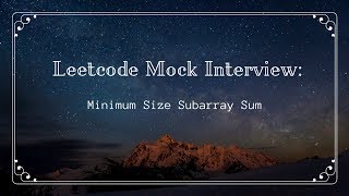 [Leetcode] [Minimum Size Subarray Sum] [Mock Interview]