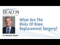 What are the Risks of Knee Replacement Surgery?