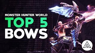 Monster Hunter World | Top 5 Bows