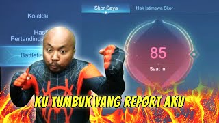 SIAPA INI YANG REPORT AKU !!! JADI GABISA RANK AKU GARA-GARA DIREPORT