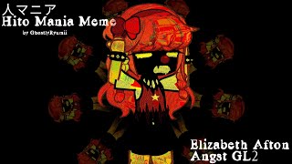 ★ 人マニア Hito Mania || Elizabeth Afton meme || GL2 FNAF || put advanced quality!!!