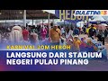 KARNIVAL JOM HEBOH | KJH Bawa Pengisian Hebat Dekat Dengan Rakyat